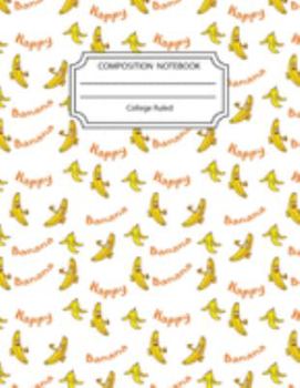 Paperback Composition Notebook College Ruled: Happy Banana Notebook 8.5 X11 Inches Blank Lined Writing Book