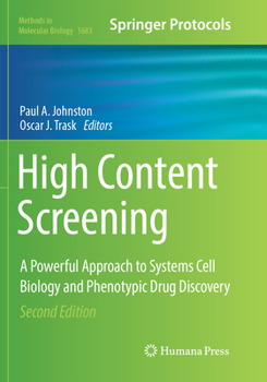 High Content Screening: A Powerful Approach to Systems Cell Biology and Phenotypic Drug Discovery - Book #1683 of the Methods in Molecular Biology