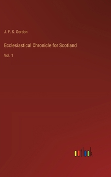 Hardcover Ecclesiastical Chronicle for Scotland: Vol. 1 Book