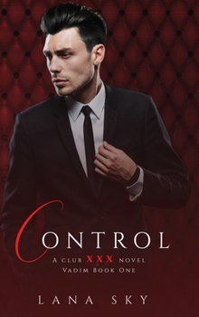 Hardcover Control: A Dark Billionaire Romance: (XXX Vadim Book 1): Club XXX Book 4 Book