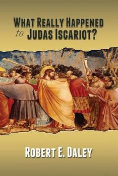 Paperback What Really Happened to Judas Iscariot? Book