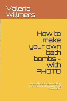 Paperback How to make your own bath bombs - with PHOTO: Learn the secret to making them spin and start making them now. Book