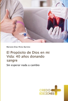 Paperback El Propósito de Dios en mi Vida: 40 años donando sangre [Spanish] Book