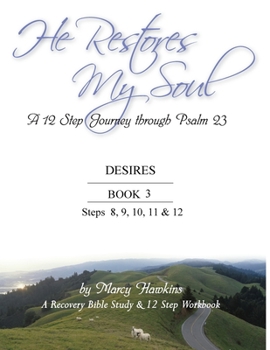 Paperback He Restores My Soul; A 12 Step Journey through Psalm 23; DESIRES; BOOK 3 Book