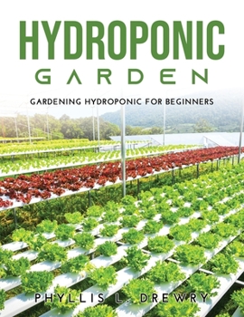 Paperback Hydroponic Garden: Gardening Hydroponic For Beginners Book