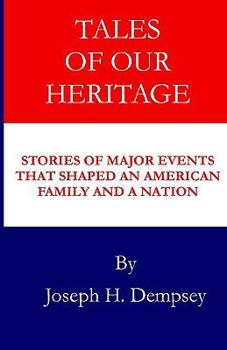 Paperback Tales of Our Heritage: Stories of Significant Events that Shaped an American Family and a Nation Book