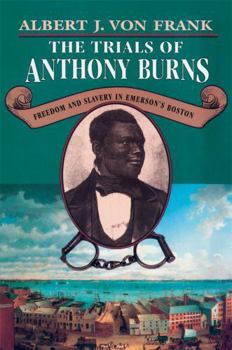 Paperback Trials of Anthony Burns: Freedom and Slavery in Emersonus Boston Book