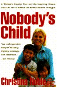 Hardcover Nobody's Child: A Woman's Abusive Past and the Inspiring Dream That Led Her to Rescue the Street Children of Saigon Book