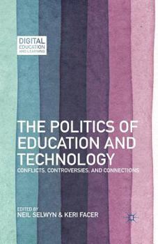 Paperback The Politics of Education and Technology: Conflicts, Controversies, and Connections Book