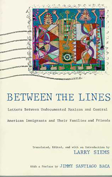 Paperback Between the Lines: Letters Between Undocumented Mexican and Latin American Immigrants and Their Families and Friends Book