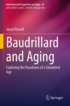 Paperback Baudrillard and Aging: Exploring the Paradoxes of a Simulated Age Book