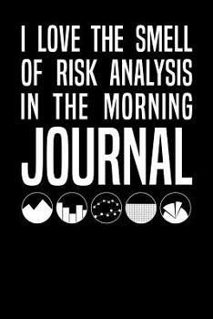 Paperback I Love the Smell of Risk Analysis in the Morning Journal Book