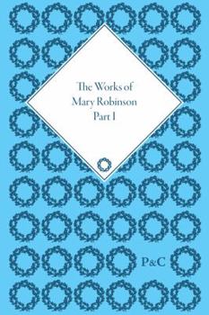 Hardcover The Works of Mary Robinson, Part I Book