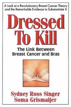 Paperback Dressed to Kill: The Link Between Breast Cancer and Bras Book