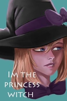 Notebook: Im the princess witch notebook  , Journal for Writing, Size 6" x 9", 120 Pages