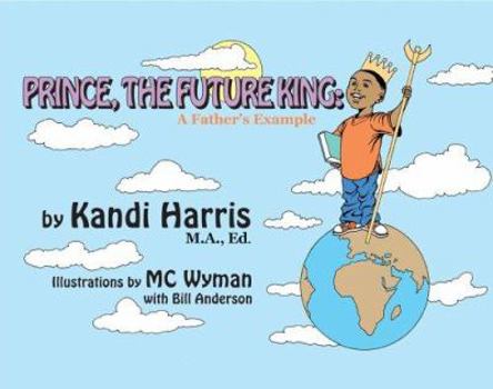 Hardcover Prince, The Future King: A Father's Example Book