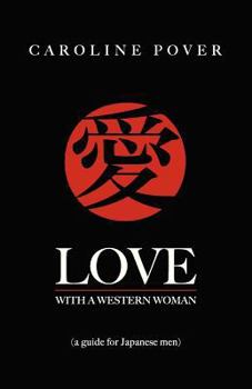 Paperback Love with a Western Woman: A Guide for Japanese Men Book