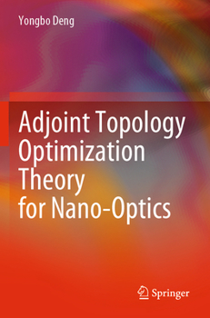 Paperback Adjoint Topology Optimization Theory for Nano-Optics Book