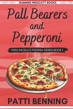 Pall Bearers and Pepperoni - Book #1 of the Papa Pacelli's Pizzeria