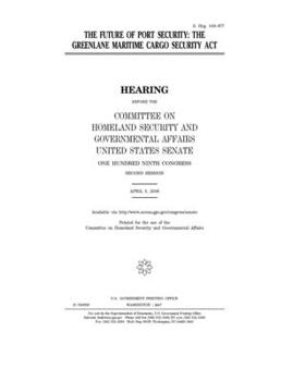 The future of port security : the GreenLane Maritime Cargo Security Act