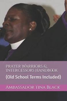 Paperback Prayer Warriors & Intercessors Handbook: (old School Terms Included) Book