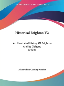 Paperback Historical Brighton V2: An Illustrated History Of Brighton And Its Citizens (1902) Book