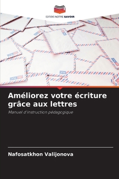 Améliorez votre écriture grâce aux lettres (French Edition)