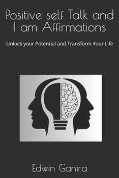 Paperback Positive self Talk and I am Affirmations: Unlock your Potential and Transform Your Life Book