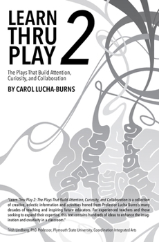 Paperback Learn Thru Play 2: The Plays That Build Attention, Curiosity, and Collaboration Book