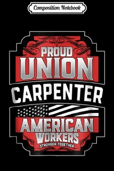Paperback Composition Notebook: Proud Union Carpenter Journal/Notebook Blank Lined Ruled 6x9 100 Pages Book