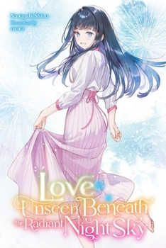 Paperback Love Unseen Beneath the Radiant Night Sky Book
