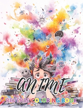 Anime Reverse Coloring Book: New Design for Enthusiasts Stress Relief Coloring B0CNKH7GFG Book Cover