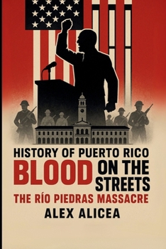 Paperback Blood on the Streets: The Río Piedras Massacre and Puerto Rico's Struggle for Freedom Book