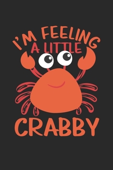 Paperback I'm Feeling A Little Crabby: Funny Crab Sea animal Dot Grid Notebook 6x9 Inches - 120 dotted pages for notes, drawings, formulas - Organizer writin Book