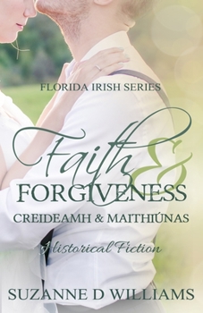 Faith & Forgiveness - Book #3 of the Florida Irish