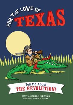 Hardcover For the Love of Texas Tell Me about the Revolution! Book