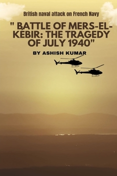 Paperback "Battle of Mers-el-Kébir: The Tragedy of July 1940" "A Turning Point in World War II" [Large Print] Book