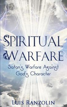 Paperback Spiritual Warfare: Satan's Warfare Against God's Character Book