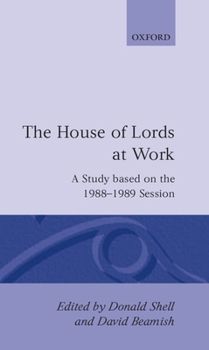 Hardcover The House of Lords at Work: A Study Based on the 1988-1989 Session Book