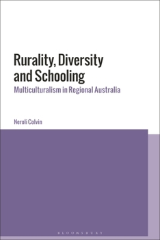 Hardcover Rurality, Diversity and Schooling: Multiculturalism in Regional Australia Book