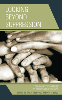 Hardcover Looking Beyond Suppression: Community Strategies to Reduce Gang Violence Book