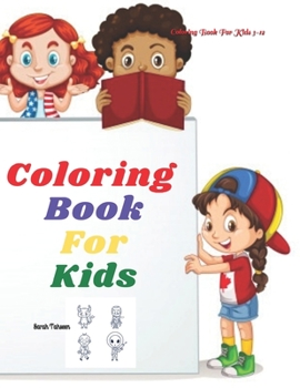 Coloring Book For Kids 3-12: One of The Best coloring book you will Drawing