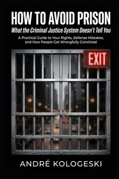 Paperback How to Avoid Prison: What the Criminal Justice System Doesn't Tell You Book