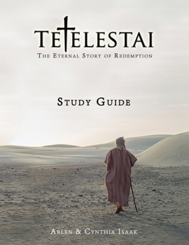Tetelestai Study Guide: The Study Guide to Accompany the Tetelestai Video Series