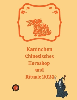 Paperback Kaninchen Chinesisches Horoskop und Rituale 2024 [German] Book