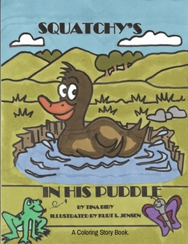 Paperback Squatchy's In His Puddle: A Coloring Story Book