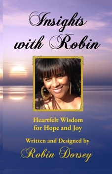 Paperback Insights with Robin: Heartfelt Wisdom for Hope and Joy Book
