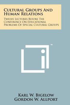 Paperback Cultural Groups and Human Relations: Twelve Lectures Before the Conference on Educational Problems of Special Cultural Groups Book