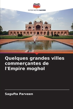 Paperback Quelques grandes villes commerçantes de l'Empire moghol [French] Book