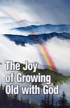 Paperback The Joy of Growing Old with God Book